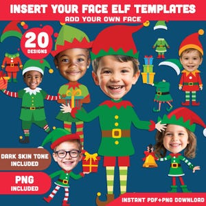 May include: Digital elf template with 20 designs. The image features children's faces inserted into elf bodies. The elves are wearing green and red outfits with hats. The text includes "Insert Your Face Elf Templates", "Dark Skin Tone Included", and "PNG Included".