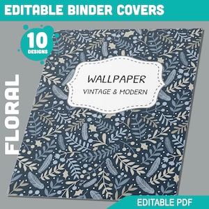 May include: A blue and white floral pattern binder cover with the text "WALLPAPER VINTAGE & MODERN" in a white frame. The cover is labelled "EDITABLE PDF" and "10 DESIGNS" in the top left corner. The cover is labelled "FLORAL" on the left side.