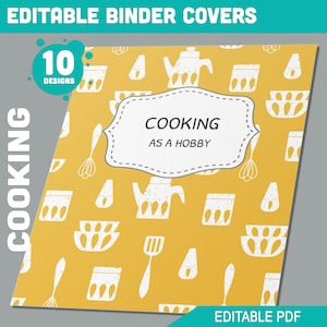 May include: Yellow binder cover with a repeating pattern of white kitchen utensils and appliances. The cover features the text "COOKING AS A HOBBY" in a decorative frame. The top of the cover reads "EDITABLE BINDER COVERS" and "10 DESIGNS".