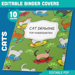 May include: A set of 10 printable binder covers featuring a colorful pattern of cats riding skateboards. The text "CAT DRAWING FOR KINDERGARTEN" is in a white oval shape in the center of the image. The text "EDITABLE PDF" is at the bottom of the image.