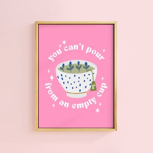 You Cant Pour From An Empty Cup Green Tea Quote Art Print | Unframed A6 A5 A4 A3 A2 A1 | Kitsch Pink Wall Home Kitchen Decor Colourful