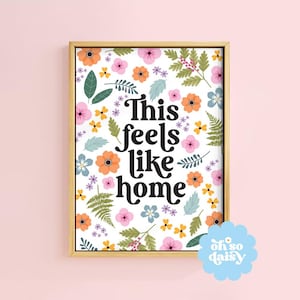 Feels Like Home  Art Print Pressed Flower Botanical Quote | Unframed A6 A5 A4 A3 A2 A1 | Colourful Positive New Home Gift Cottage Country