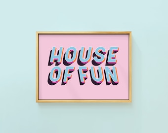 House of Fun Text Colourful Quote Art Print | Unframed A6 A5 A4 A3 A2 A1 | Circus Fun Fair Rainbow Gallery Wall Positive Bold Cool