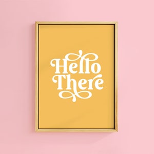 Hello There Yellow Text Quote Print | Unframed A6 A5 A4 A3 A2 A1 | Retro Yellow Welcome Type Graphic Gallery Bold Fun Entrance Hallway Decor