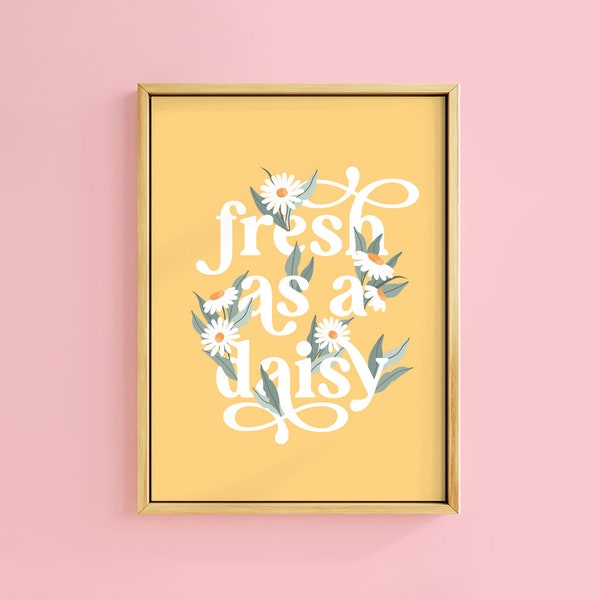 Fresh As A Daisy Text Quote Print | Unframed A6 A5 A4 A3 A2 A1 | Retro Yellow Bathroom Type Daisies Gallery Wall Bold Fun Nursery Botanical