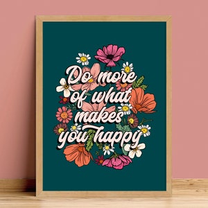 Do More of What Makes You Happy Floral Text Quote Print Unframed A6 A5 ...