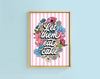 Let Them Eat Cake Floral Quote Print | Unframed A6 A5 A4 A3 A2 A1 | Marie Antoinette Budgie Colourful Quirky Decor Vintage Rainbow