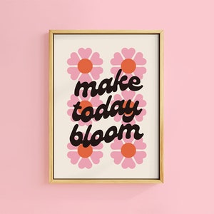 Make Today Bloom Cream Retro Text Quote Print | Unframed A6 A5 A4 A3 A2 A1 | Bathroom Type Daisies Gallery Wall Bold Fun Nursery Botanical