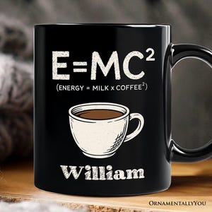 Coffee Equation Personalized Mug, E=MC2 Funny Workday Gift for Caffeinated Office Workers with Custom Name