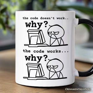 Why Does The Code Work Mug, Funny Programmer Coding Gift
