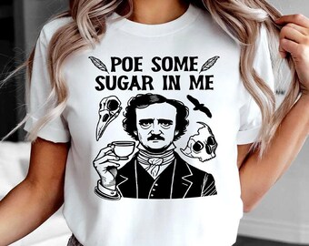 Maglietta Poe Some Sugar On Me, divertente maglietta retrò di Edgar Allan Poe per gli appassionati di Dark Academia