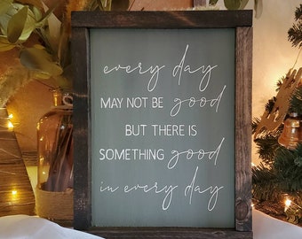 Every day may not be good but there is something good in every day, Rustic Wall Decor, Inspirational Sign, Positive Affirmations
