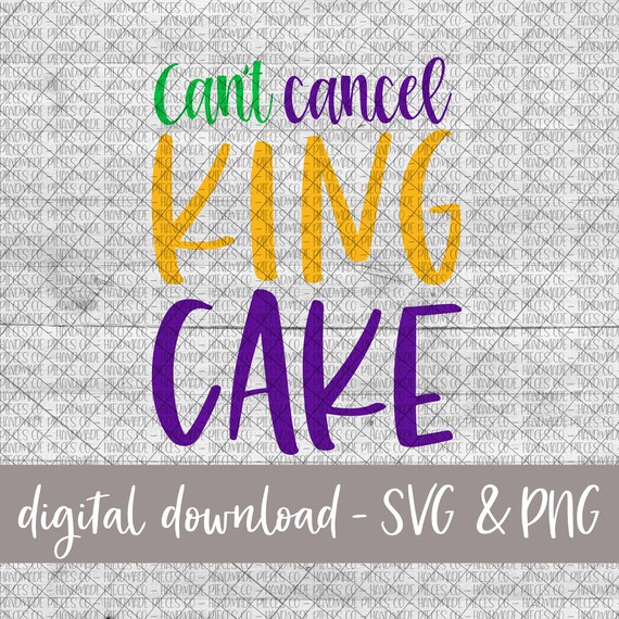 Download Can T Cancel King Cake King Cake Svg Mardi Gras Svg And Etsy