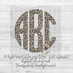 May include: A digital design featuring a monogram with the letters ABC in a leopard print pattern. The letters are inside a scalloped circle. The image includes the text "78 high resolution png files - full alphabet digital download transparent background."