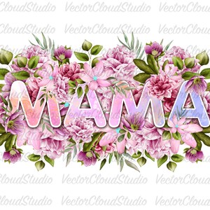 Mama PNG fichier. Maman avec design de sublimation de fleurs pour la fête des mères, cadeaux d’anniversaire, t-shirt. Fichier numérique à téléchargement instantané.