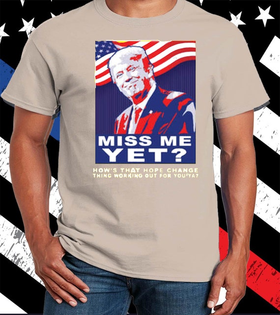 miss me yet t shirt