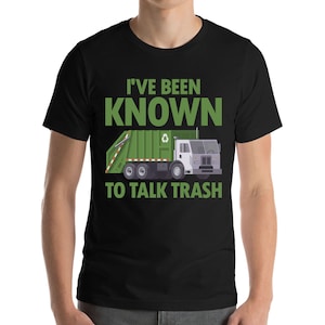Funny Talk Trash Garbage Truck for Sanitation Worker T-Shirt