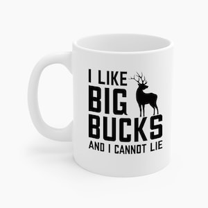 I Like Big Bucks and I Cannot Lie Deer Hunting Hunter Coffee Mug Men Women