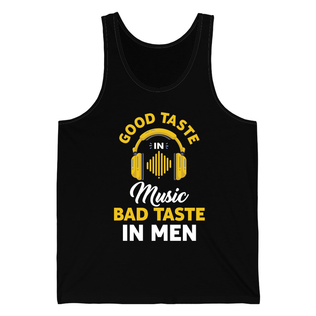 funny-good-taste-in-music-bad-taste-in-men-music-lovers-etsy