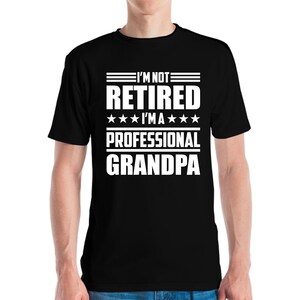 Funny I Am Not Retired I Am A Professional Grandpa Grand Dad T-shirt For Men