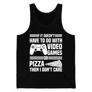 Si cela n’a rien à voir avec un jeu vidéo ou une pizza, alors je m’en fiche des joueurs drôles De pizza Amateurs de débardeur