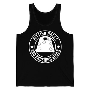Hitting Holes And Crushing Souls Cornhole Player Sack Toss Funny Tank Top Men Women
