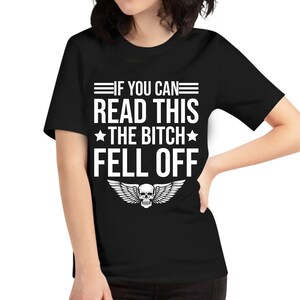 If You Can Read This The Bitch Fell Off Biker Funny T-Shirt