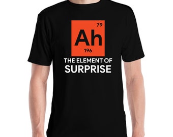 Camiseta engraçada Ah! O Elemento Surpresa, Ciência Sarcástica, Tabela Periódica
