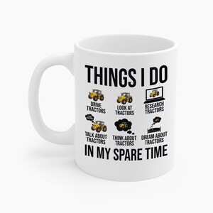 Things I Do In My Spare Time Funny Tractor Enthusiast Tractor Lover Coffee Mug Gift For Men Women