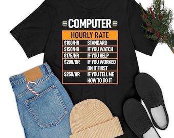 Reparación de computadoras Tarifa por hora Funny Tech Support Labor Gifts Camiseta Hombres Mujeres
