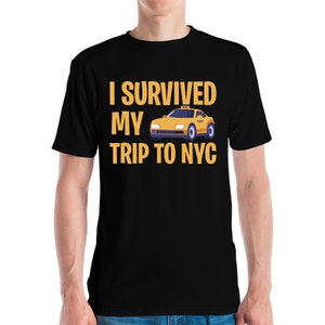 I Survived My Trip to NYC New York City State Holiday Vacation American Travel Trip Tshirt Men Women