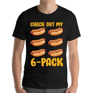 Check Out My 6 Pack Hot Dog Funny Gift Hot Dogs Lovers Gym Foodie T-Shirt Men Women