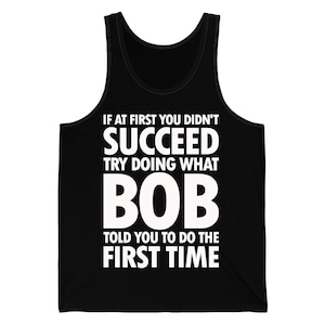 Try Doing What Bob Told You Gift Name Personalized Birthday Funny Christmas Joke Tank Top
