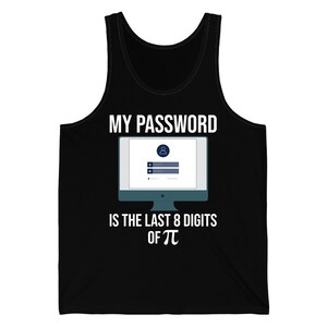 My Password Is The Last 8 Digits Of Pi Funny Programmierer Nerd Tank Top Männer Frauen