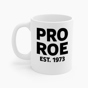 Pro Roe 1973 Pro-Choice Women&#39;s Right Equality Coffee Mug