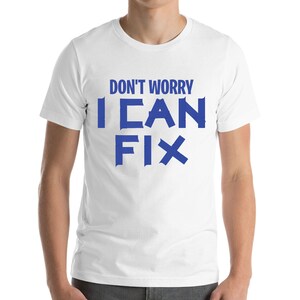 Funny Don&#39;t Worry I Can Fix It Duct Tape Ducktape Husband T-Shirt