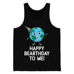 Happy Birthday Earth Day Shirt Kids Boys Men Women Gifts Tank Tpp