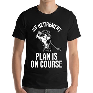 My Retirement Plan Is On Course Funny Golf Golfer Retired T-Shirt