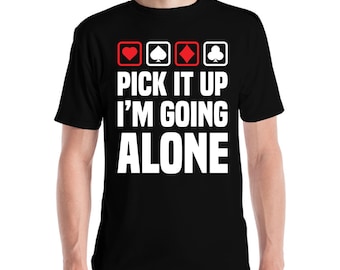 Funny Pick It Up Im Going Alone Euchre Gamers Gaming T-Shirt for Men Women