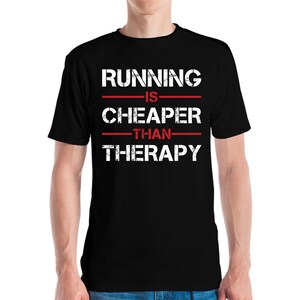 Funny Running Is Cheaper Than Therapy Exercise Gym T-Shirt