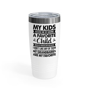 Mis hijos me acusan de tener un hijo favorito Mis abuelos Divertido abuelo Abuela Ringneck Tumbler- Chill Wine Tumbler