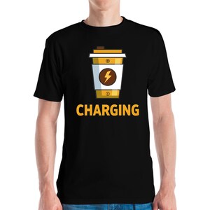 Funny Battery Charging With Coffee Charger Caffeine T-shirt Men Women