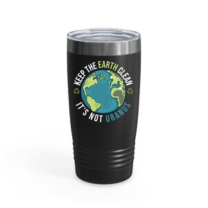 Mantenga la tierra limpia, no es Urano Save The Planet Ocean Ringneck Tumbler- Chill Wine Tumbler para hombres y mujeres
