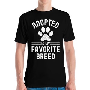 Funny Adopted Is My Favorite Breed Adopt Dog and Cat Lover T-Shirt For Men Women