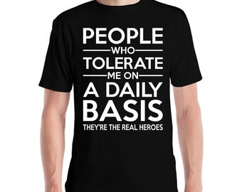 Funny People Who Tolerate Me On A Daily Basis T-Shirt Men Women