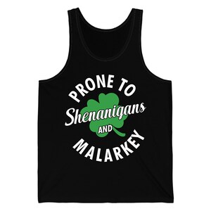 Prone To Shenanigans And Malarkey Funny St Patricks Day Tank Top For Men Women
