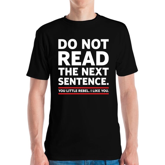 Funny Do Not Read The Next Sentence Novelty TShirt For Men Etsy