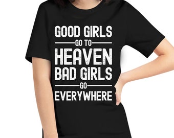 Good Little Girls Go To Heaven Bad Little Girls Go Everywhere Iron On Transfer 