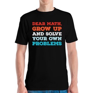 Funny Dear Math Funny Algebra Solve Problems Calculus Math Mathematics Nerd Nerdy T-Shirt Men Women
