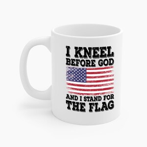 I Kneel Before God And I Stand For The Flag USA United States Flag Coffee Mug